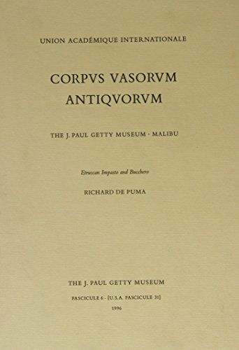 Corpus Vasorum Antiquorum – Fascicule 6: The J.Paul Getty Museum (J. PAUL GETTY MUSEUM (MALIBU), FASCICULE 6) Corpus Vasorum Antiquorum – Fascicule 6: The J.Paul Getty Museum (J. PAUL GETTY MUSEUM (MALIBU), FASCICULE 6)