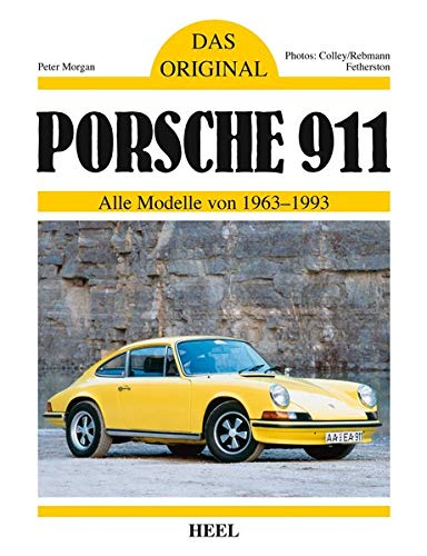 Das Original: Porsche 911: Alle Modelle von 1963 - 1993