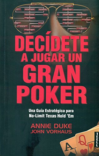 Decídete a jugar un gran poker: Una guía estratégica para no-limit texas hold'em