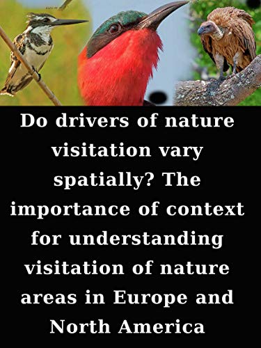Do drivers of nature visitation vary spatially? The importance of context for understanding visitation of nature areas in Europe and North America (English Edition)