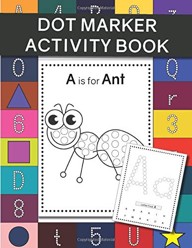 Dot Marker Activity Book: Do A Dot Art Learning Letters Numbers Letters Shapes and Animals