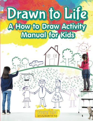 Drawn to Life: A How to Draw Activity Manual for Kids