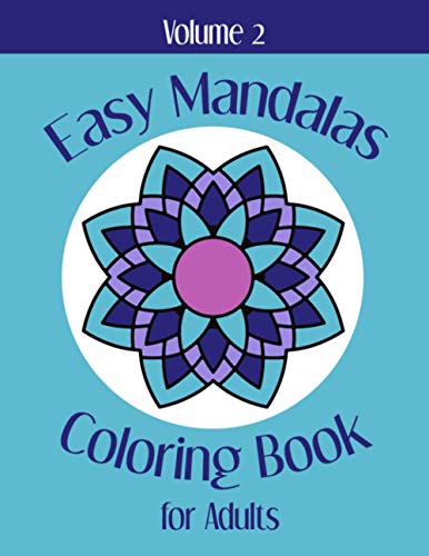 Easy Mandalas Coloring Book for Adults - Volume 2: 50 Simple Mandala Designs -- Perfect Gift for Stress Relief and Creativity (Coloring Books for Adults)