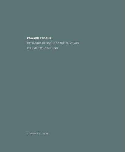 Edward Ruscha: Catalogue Raisonné of the Paintings: Volume Two: 1971-1982 (Catalogue Raisonne of the Paintings)