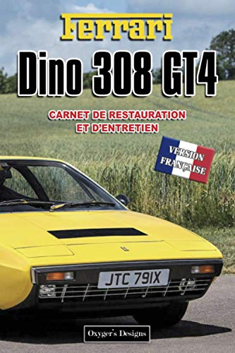 FERRARI DINO 308 GT4: CARNET DE RESTAURATION ET D'ENTRETIEN (Italian cars Maintenance and Restoration books)