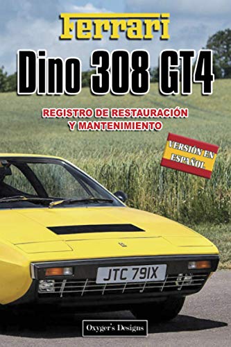FERRARI DINO 308 GT4: REGISTRO DE RESTAURACIÓN Y MANTENIMIENTO (Italian cars Maintenance and Restoration books)
