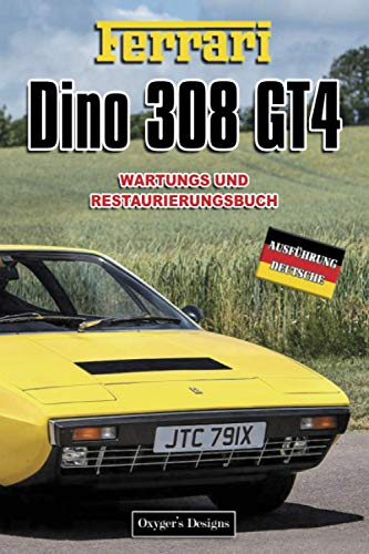 FERRARI DINO 308 GT4: WARTUNGS UND RESTAURIERUNGSBUCH (Italian cars Maintenance and Restoration books)