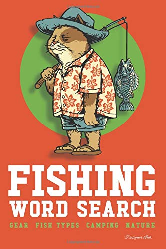 Fishing Word Search: GEAR - FISH TYPES - CAMPING - NATURE. 101 Fisherman Themed Puzzles & Art Interior for ALL AGES. Larger Print, Fun, Easy to Hard Words. Cartoon Cat Find