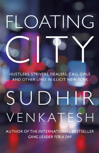 Floating City: Hustlers, Strivers, Dealers, Call Girls and Other Lives in Illicit New York (English Edition)