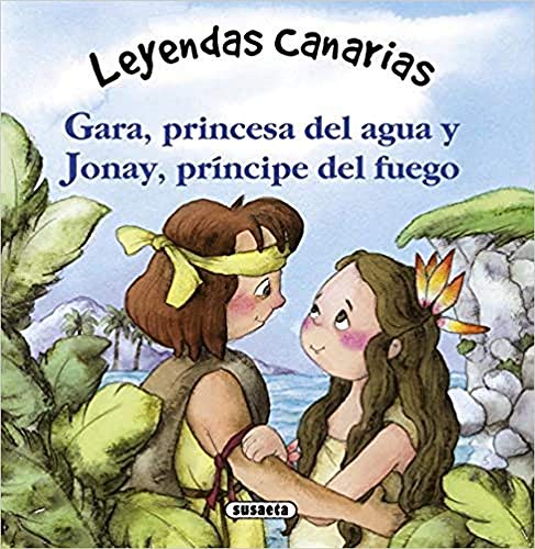 Gara, princesa del agua y Jonay, príncipe del fuego (Leyendas canarias)