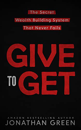 Give to Get: The Secret Wealth Building System That Never Fails (Serve No Master Book 6) (English Edition)