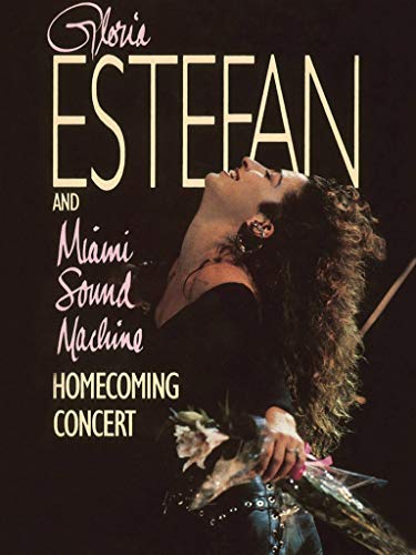 Gloria Estefan And Miami Sound Machine - Homecoming Concert