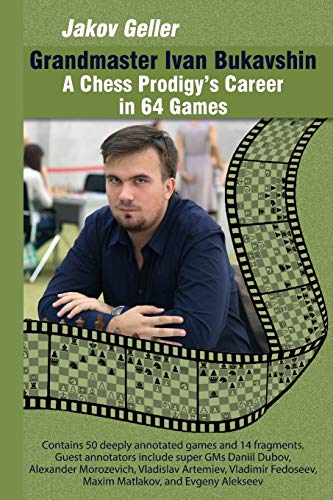 Grandmaster Ivan Bukavshin: A Chess Prodigy’s Career in 64 Games