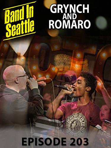 Grynch And Romaro - Band in Seattle: 203 Episode