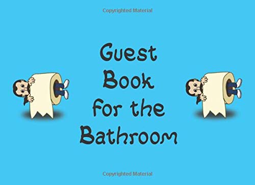 Guestbook for the Bathroom: A journal Gag Gift for home, cottage or apartment etc. Find out what people really do in the bathroom