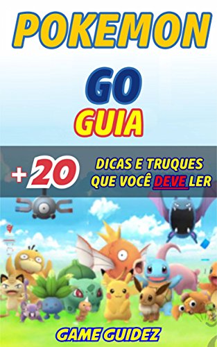 Guia Pokémon GO + 20 dicas e truques que você deve ler (Portuguese Edition)