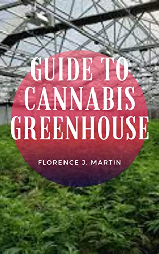 Guide to Cannabis Greenhouse (English Edition)