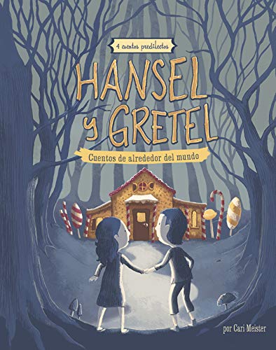 Hansel Y Gretel: 4 Cuentos Predliectos de Alrededor del Mundo (Cuentos Multiculturales/ Multicultural Fairy Tales)