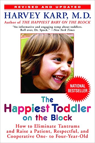 Happiest Toddler On The Block: How to Eliminate Tantrums and Raise a Patient, Respectful and Cooperative One- to Four-year-old