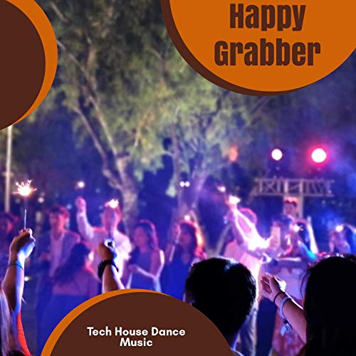 Happy Grabber - Tech House Dance Music