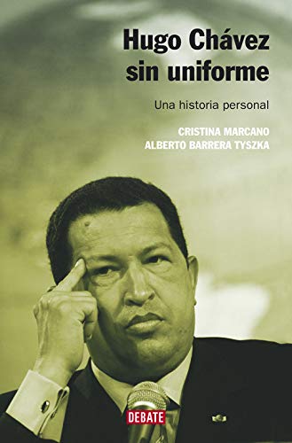 Hugo Chávez sin uniforme (nueva edición): Una historia personal (Biografías y Memorias)