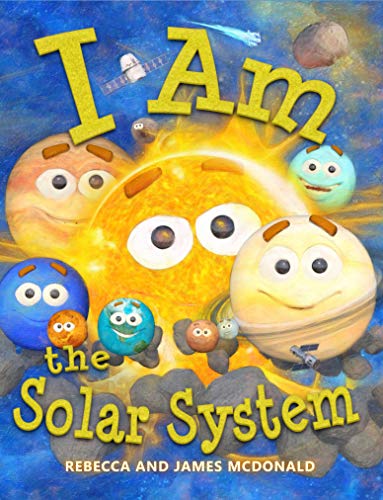 I Am the Solar System: A book about space for kids, from the sun, through the planets, helping preschool, kindergarten, and first-grade children learn ... Series for Kids) (English Edition)