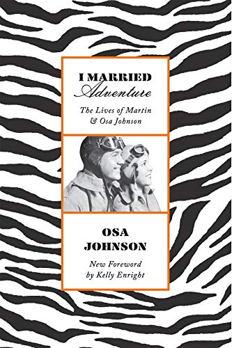 I Married Adventure: The Lives of Martin and Osa Johnson (English Edition)