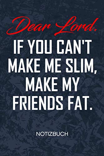 If You Can't Make Me Slim Make My Friends Fat: kurviges Model Notizbuch A5 Kariert - 120 Seiten KARO - Spaßvogel Geschenk - Geschenkidee Scherzkeks Notizheft - Diät Sprüche Notizblock Abnehmspruch