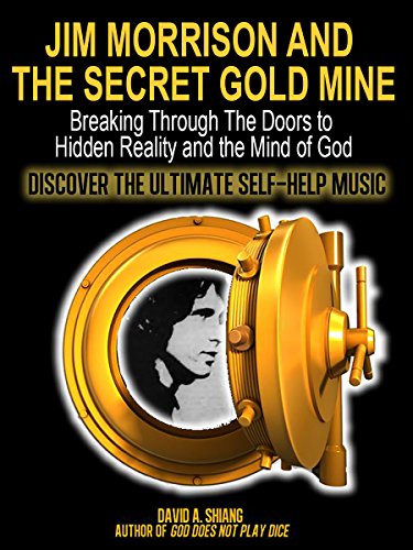 Jim Morrison and the Secret Gold Mine: Breaking Through The Doors to Hidden Reality and the Mind of God (English Edition)