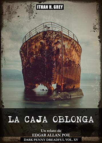 La Caja Oblonga: Un relato de Edgar Allan Poe (con notas y traducido por Ithan H. Grey) [Spanish Edition] [Incluye obra original en inglés]