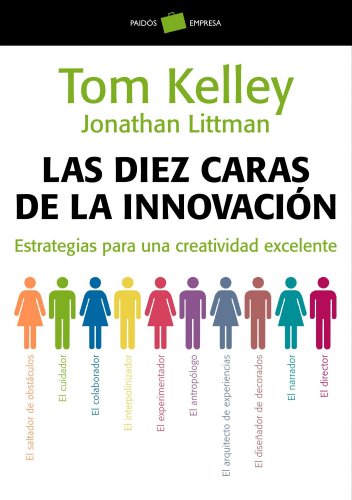 Las diez caras de la innovación: Estrategias para una creatividad excelente (Empresa) Las diez caras de la innovación: Estrategias para una creatividad excelente (Empresa)