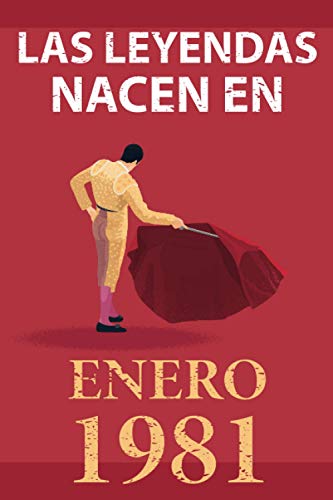 Las leyendas nacen en enero 1981: Regalo de cumpleaños perfecto para hombre y mujer de 40 años I Cita positiva , humor I Cuaderno , diario , libro de ... original para el 40 cumpleaños I El torero