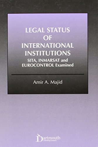 Legal Status of International Institutions: SITA, INMARSAT and Eurocontrol Examined