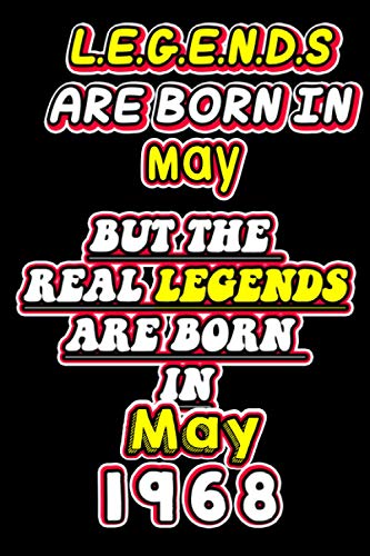 Legends are born in May, but the real Legends are born in May 1968: Lined Journal Notebook Gifts For legend who born in 1968 | Perfect gift For Birthday & Christmas & Thanksgiving