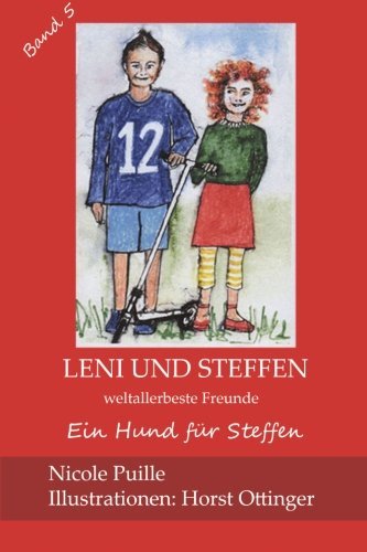 Leni und Steffen 5: weltallerbeste Freunde: Volume 5 (Ein Hund f?r Steffen)