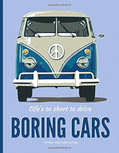 Life 's to short to drive boring cars: College Ruled Line • Classic Car Lovers • 8.5" x 11" (21.59 x 27.94 cm)