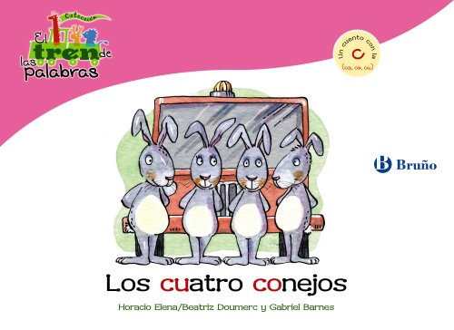 Los cuatro conejos: Un cuento con la C (ca, co, cu) (Castellano - A PARTIR DE 3 AÑOS - LIBROS DIDÁCTICOS - El tren de las palabras)