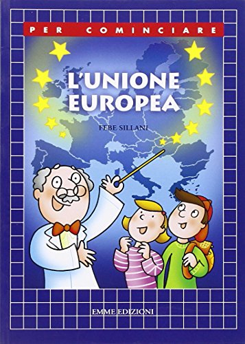 L'Unione Europea. Ediz. illustrata (Per cominciare)