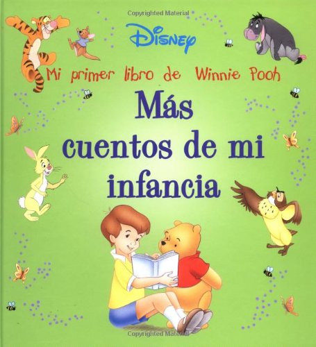 Mas Cuentos De Mi Infancia: Mi Primer Libro De Winnie Pooh (Disney Coleccion De Cuentos/Disney Storybook Collections (Spanish))