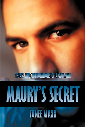 Maury's Secret: Trials and Tribulations of a Gay Man