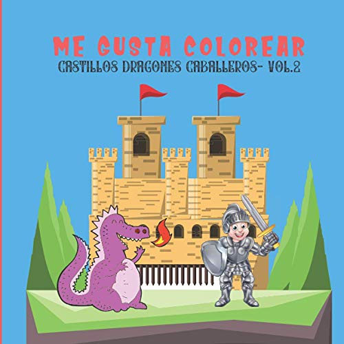 ME GUSTA COLOREAR CASTILLOS DRAGONES CABALLEROS VOL.2: Libro para colorear para niños de 4 a 8 años Edad Media| cuaderno de 50 libros para colorear Tema medieval| Formato cuadrado grande
