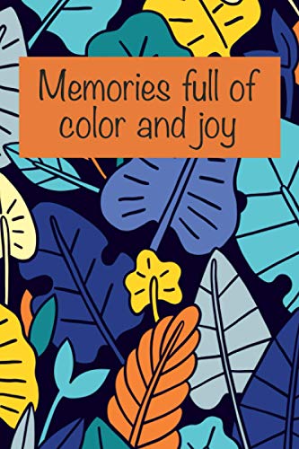 Memories full of color and joy: When life gives you moments of color and joy use this simple yet handy notebook for your thoughts, ideas, sketches and everything else you want to capture in writing.
