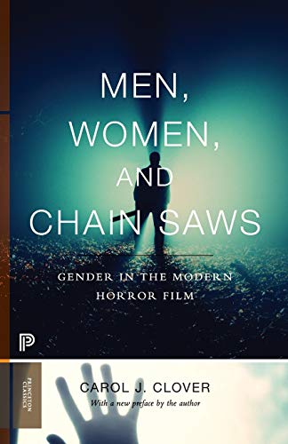 Men, Women, and Chain Saws: Gender in the Modern Horror Film: Gender in the Modern Horror Film - Updated Edition: 15 (Princeton Classics)