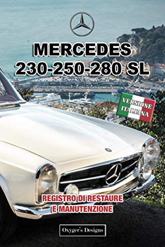 MERCEDES 230-250-280 SL: REGISTRO DI RESTAURE E MANUTENZIONE (German cars Maintenance and restoration books)