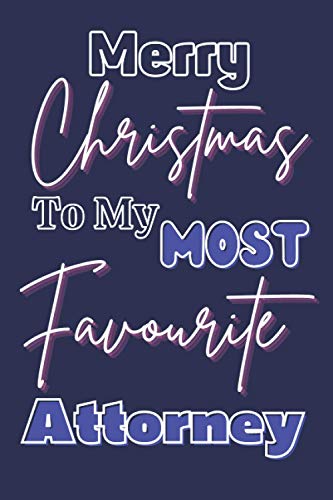 Merry Christmas To My Most Favorite Attorney: Cute Gift Ideas For Attorneys; Dot Grid And Blue Cover Journal For Attorneys