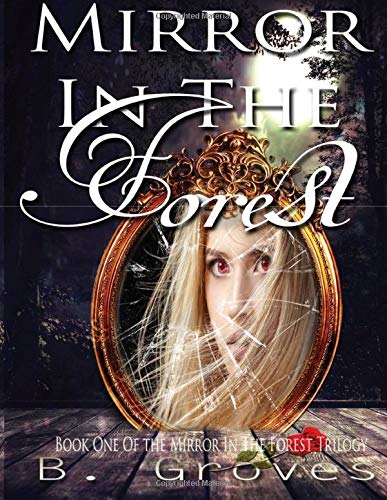Mirror in the Forest: Book 1 (The Mirror In The Forest Trilogy)