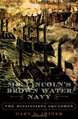 Mr. Lincoln's Brown Water Navy: The Mississippi Squadron (The American Crisis Series: Books on the Civil War Era)