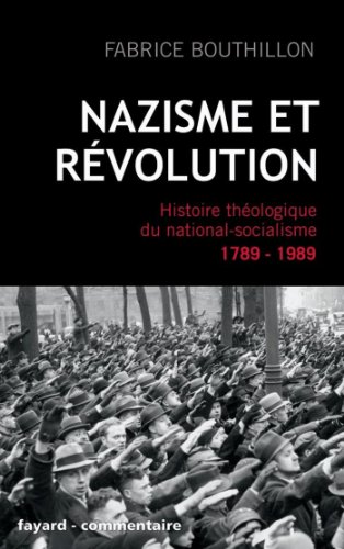 Nazisme et révolution : Histoire théologique du national-socialisme, 1789-1989 (Divers Histoire) (French Edition)