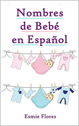 Nombres de Bebé en Español: 3000+ Nombres para Niñas y Niños