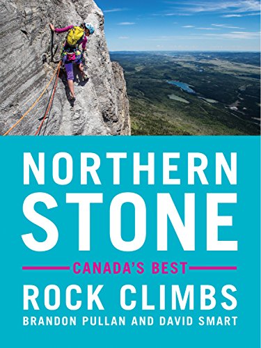 Northern Stone: 50 of Canada’s Best Rock Climbs (English Edition)